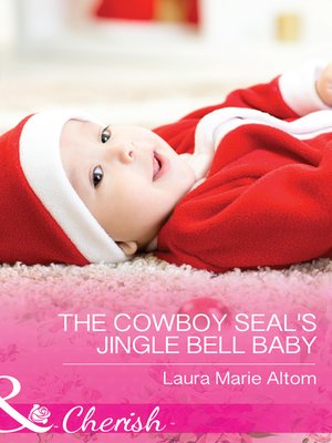 cover image of The Cowboy Seal's Jingle Bell Baby
